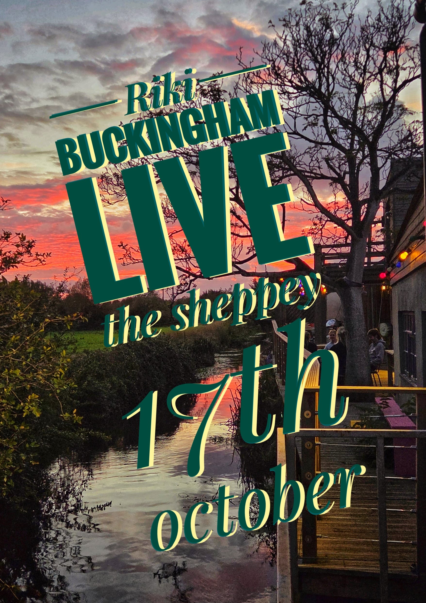 Poster for Riki Buckingham LIVE at The Sheppey on 17th October. Enjoy live music as the sun sets over a river, with trees and people relaxing outside a building adorned with outdoor lights.