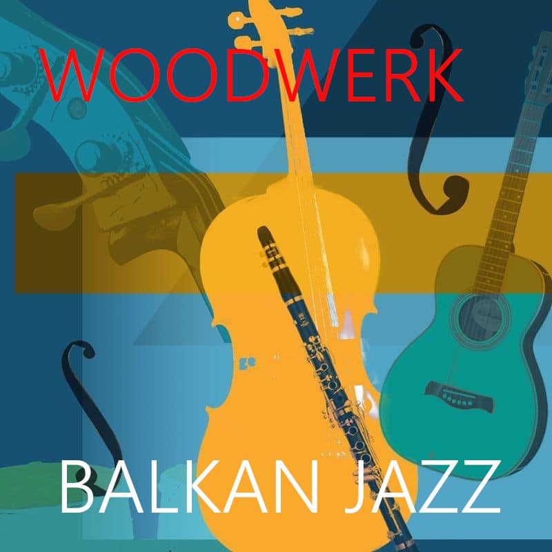 Abstract image featuring an orange cello, a clarinet, and a teal guitar, with WOODWERK in red at the top and BALKAN JAZZ in white at the bottom, evoking the vibrant energy of live music.